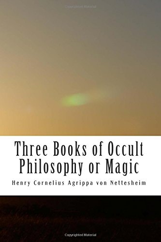 Three Books of Occult Philosophy Or Magic Book One-Natural Magic