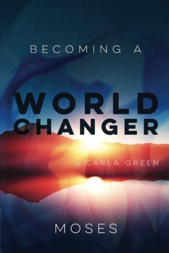 Becoming a World Changer Moses