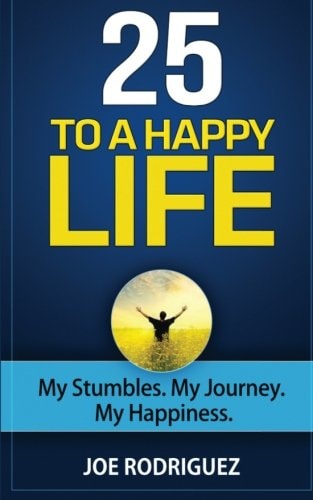 25 To A Happy Life My Stumbles. My Journey. My Happiness