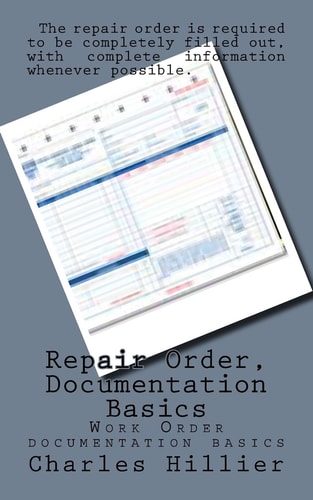 Repair Order, Documentation Basics Work Order Documentation Basics
