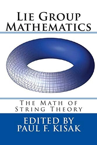 Lie Group Mathematics The Math of String Theory