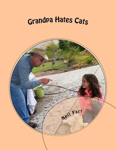 Grandpa Hates Cats A Granddaughter Teaches Grampa to Love Cats