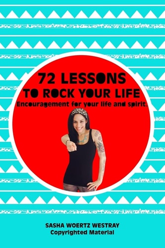72 Lessons to Rock Your Life Encouragement for Your Life and Spirit.