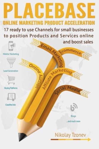 17 Ready to Use Channels for Small Businesses to Position Products and Services Placebase: Online Marketing Product Acceleration