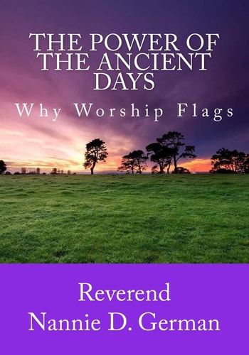 The Power Of The Ancient Days Why Worship Flags
