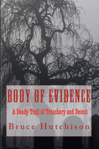 Body of Evidence A Deadly Trail of Treachery and Deceit