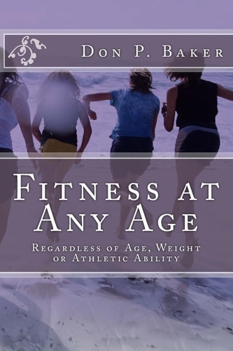 Fitness at Any Age Regardless of Age, Weight Or Athletic Ability