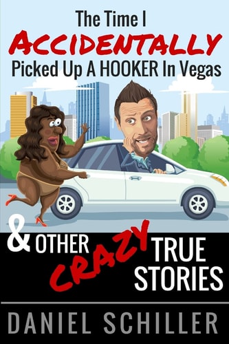 The Time I Accidentally Picked Up a Hooker in Vegas and Other True Stories