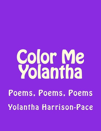 Color Me Yolantha Poems, Poems, Poems