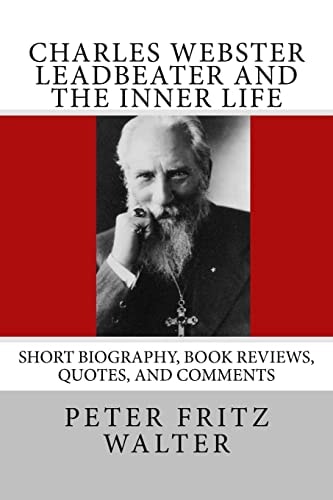 Charles Webster Leadbeater and the Inner Life Short Biography, Book Reviews, Quotes, and Comments
