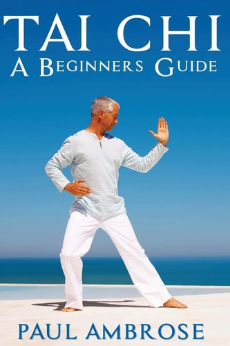 Tai Chi Beginners Guide to Tai Chi