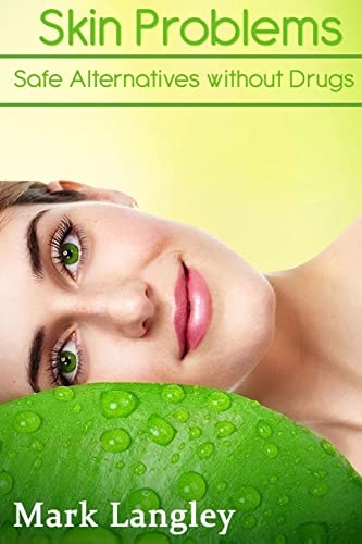 Skin Problems Safe Alternatives Without Drugs