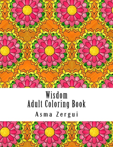 Wisdom : Adult Coloring Book Coloring Book for Adults with Quotes and Pattern Backgrounds
