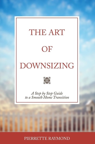 The Art of Downsizing A Step-By-Step Guide to a Smooth Home Transition