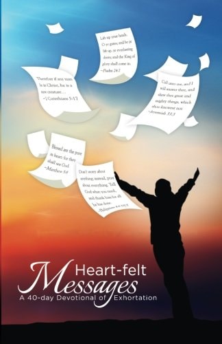 Heart-Felt Messages A 40-Day Devotional of Exhortation