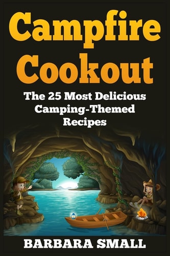 Campfire Cookout The 25 Most Delicious Camping-Themed Recipes