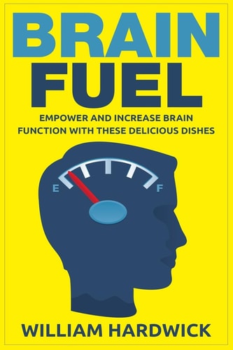 Brain Fuel Empower and Increase Brain Function with These Delicious Dishes