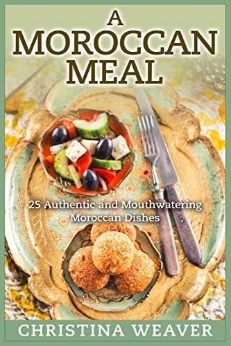 A Moroccan Meal 25 Authentic and Mouthwatering Moroccan Dishes