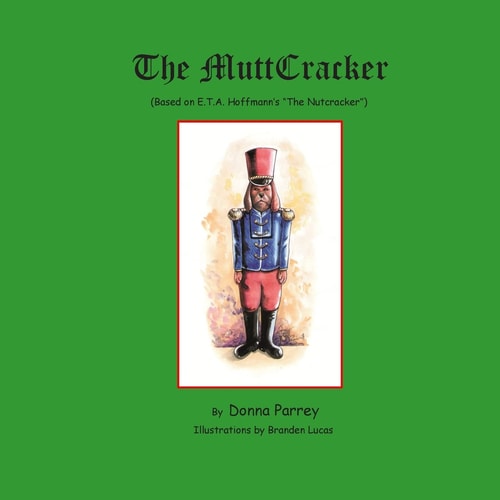 The MuttCracker (Based on E.T.A. Hoffmann's The Nutcracker)