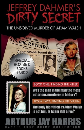 The Unsolved Murder of Adam Walsh Box Set: Books One and Two