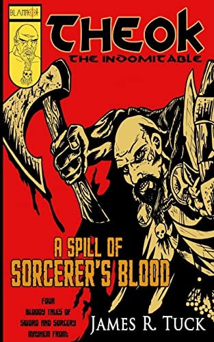 Theok The Indomitable A Spill Of Sorcerer's Blood