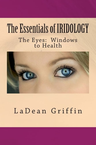 The Essentials of IRIDOLOGY The Eyes: Windows to Health