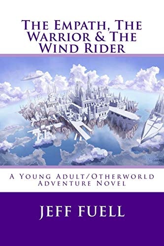 The Empath, the Warrior and the Wind Rider A Young Adult/Otherworld Adventure Novel
