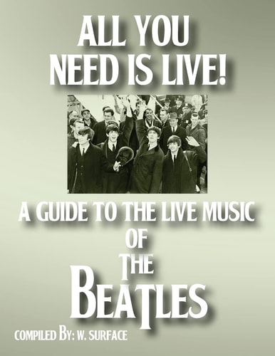 All You Need Is Live A Guide to the Live Music of The Beatles