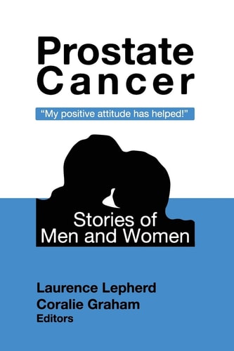 Prostate Cancer - Stories of Men and Women "My Positive Attitude Helped!"