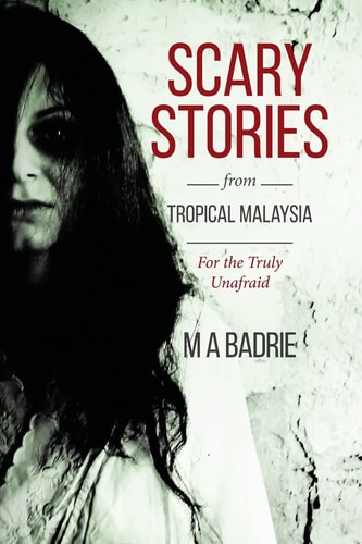Scary Stories from Tropical Malaysia For the Truly Unafraid