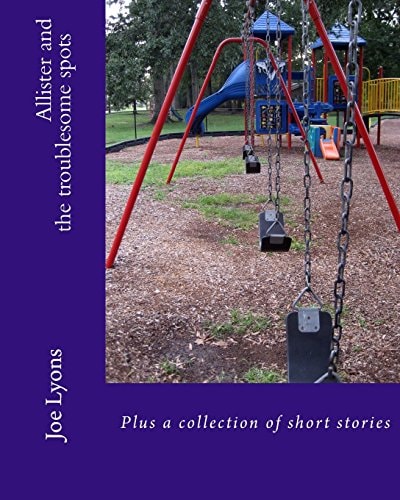 Allister and the Troublesome Spots A Collection of Short Stories