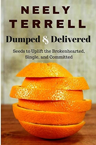 Dumped and Delivered Seeds to Uplift the Brokenhearted, Single, and Committed