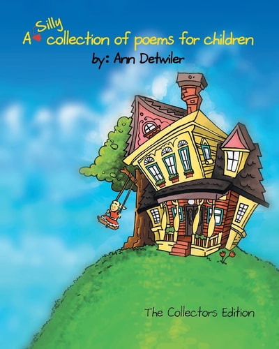 A Silly Collection of Poems for Children Illustrated Stories and Poems for Children