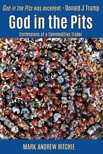God in the Pits Confessions of a Commodities Trader