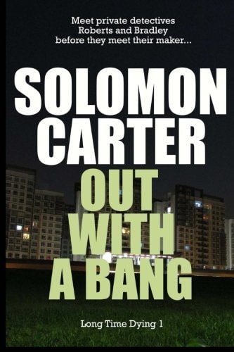 Out With A Bang - Long Time Dying Private Investigator Crime Thriller Series, Bo