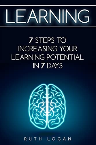 Learning 7 Ways to Increase Your Learning Potential in 7 Days