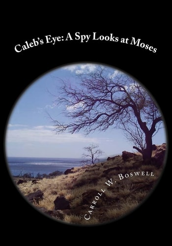 Caleb's Eye A Spy's Looks at Moses