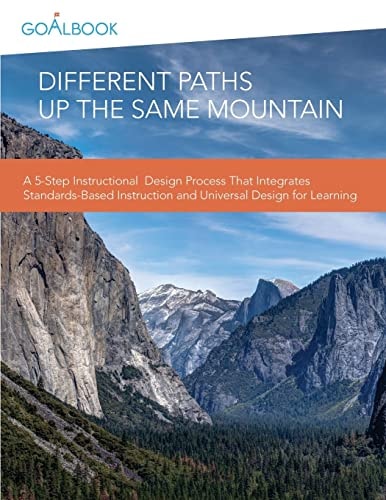 Different Paths Up the Same Mountain A 5-Step Instructional Design Process That Integrates Standards-Based Instruction and Universal Design for Learning