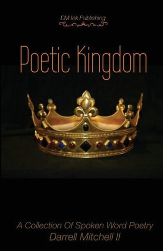 Poetic Kingdom A Collection Of Spoken Word Poetry