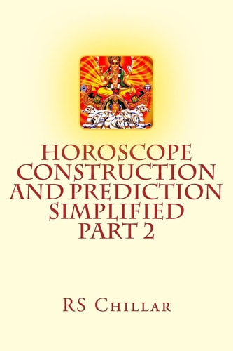 Horoscope Construction and Prediction Simplified A Complete Practical Tool for Software Developers and Astrologers Part 2