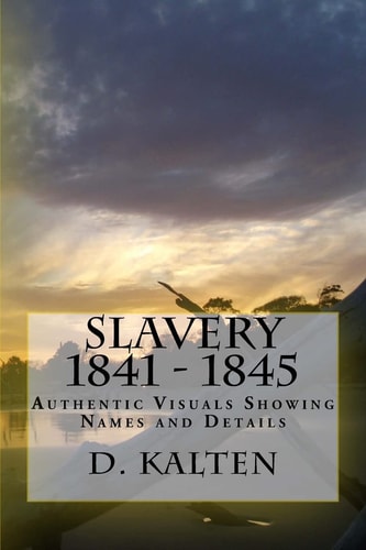 Slavery 1841 - 1845 Authentic Visuals Showing Names and Details
