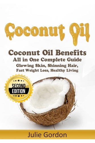 Coconut Oil Successful Guide to Coconut Oil Benefits, Cures, Uses, and Remedies