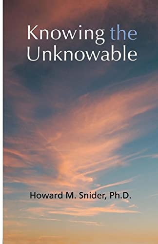 Knowing the Unknowable Christianity and Supernatural Spiritual Knowledge
