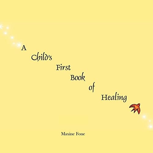 A Child's First Book of Healing An Introduction to Healing for Children