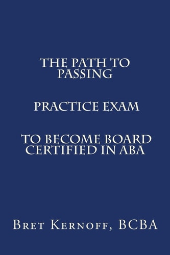 The Path to Passing PRACTICE EXAM to Become Board-Certified in ABA