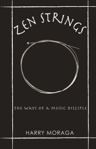 Zen Strings The Ways of a Music Disciple