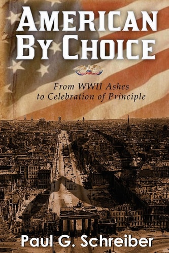 American by Choice From WWII Ashes to Celebration of Principle