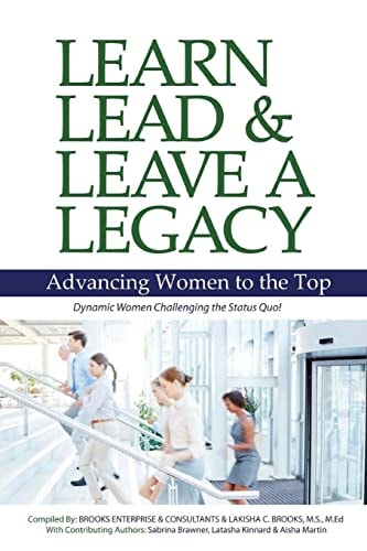 Learn, Lead and Leave a Legacy Advancing Women to the Top