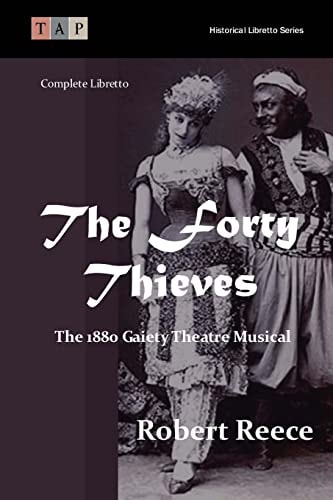 The Forty Thieves The 1880 Gaiety Theatre Musical: Complete Libretto