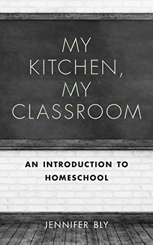 My Kitchen, My Classroom An Introduction to Homeschool